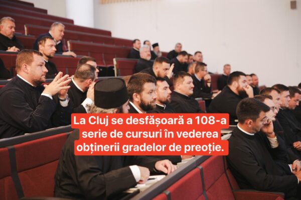 La Cluj se desfășoară a 108-a serie de cursuri în vederea obținerii gradelor de preoție.