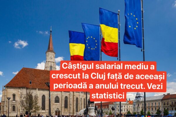 Câștigul salarial mediu a crescut la Cluj față de aceeași perioadă a anului trecut. Vezi statistici