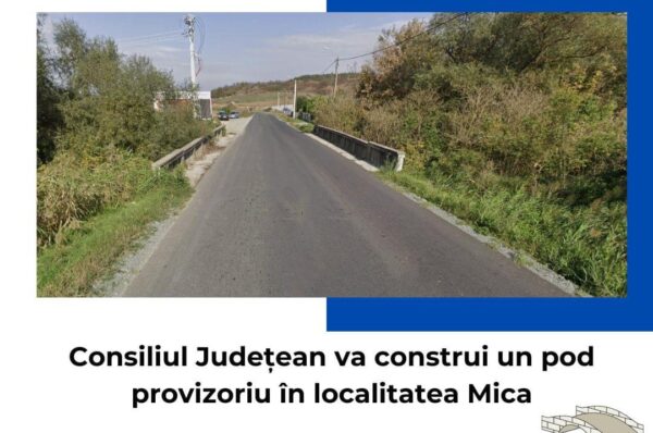 Pod provizoriu în localitatea Mica, Cluj. Vechiul pod va fi demolat.